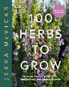 Jekka Mcvicar - 100 Herbs to Grow
