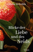 Grazia Deledda, Klaudia Ruschkowski - Blicke der Liebe und des Neids