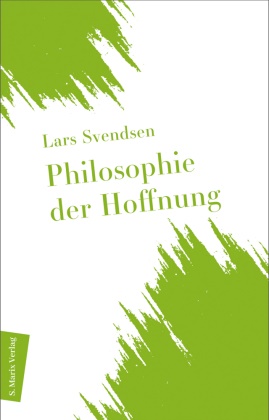Lars Svendsen - Philosophie der Hoffnung