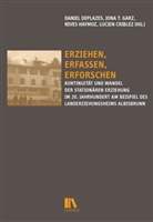 Lucien Criblez, Daniel Deplazes, Jonas T Garz, Nives Haymoz, Nives Haymoz u a, Jonas T Garz - Erziehen, erfassen, erforschen