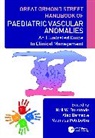 Neil W. (Great Ormond Street Hospital f Bulstrode, Alex Barnacle, Neil W. Bulstrode, Maanasa Polubothu - Great Ormond Street Handbook of Paediatric Vascular Anomalies