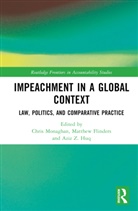 Chris (University of Worcester Monaghan, Matthew Flinders, Flinders Matthew, Aziz Z. Huq, Chris Monaghan, Monaghan Chris - Impeachment in a Global Context