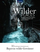 Karin Grabner - Wilder Places - 30 Streifzüge & Wandertouren - Bayerns wilde Gewässer