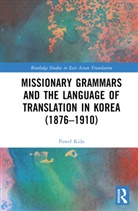Pawe Kida, Pawel Kida, Paweł Kida - Missionary Grammars and the Language of Translation in Korea 18761910