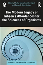 Madhur Hajnal Mangalam, Alen Hajnal, Damian G. Kelty-Stephen, Madhur Mangalam - Modern Legacy of Gibson''s Affordances for the Sciences of Organisms