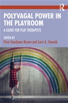 Paris (Nurture House Goodyear-Brown, Paris Yasenik Goodyear-Brown, Paris Goodyear-Brown, Goodyear-Brown Paris, Lorri A. Yasenik - Polyvagal Power in the Playroom