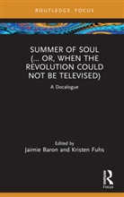 Jaimie (University of California Baron, Jaimie Baron, Baron Jaimie, Kristen Fuhs - Summer of Soul (... Or, When the Revolution Could Not Be Televised)