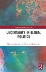Anastasia (University of York Shesterinina, Miriam Matejova, Anastasia Shesterinina - Uncertainty in Global Politics
