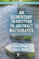 Gove Effinger, Gove (Skidmore College Effinger, Gove Mullen Effinger, Gary L. Mullen, Mullen Gary L. - Elementary Transition to Abstract Mathematics
