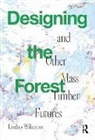 Lindsey Wikstrom - Designing the Forest and Other Mass Timber Futures