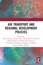 Anne (University of Westminster Graham, Nicole Adler, António Pais Antunes, Ofelia Betancor, Volodymyr Bilotkach, Bilotkach Volodymyr... - Air Transport and Regional Development Policies