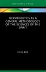 Emilio Betti - Hermeneutics As a General Methodology of the Sciences of the Spirit