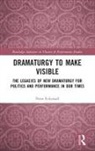 Peter Eckersall, Eckersall Peter - Dramaturgy to Make Visible