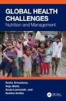 Anju Bisht, Avula Laxmaiah, Anitha Seetha, Sarita Srivastava, Sarita Bisht Srivastava - Global Health Challenges