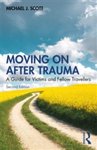 Michael J. Scott, Michael J. (Consultant Psychologist Scott - Moving on After Trauma