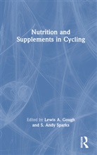Lewis A. Sparks Gough, Lewis A. Gough, S. Andy Sparks - Nutrition and Supplements in Cycling
