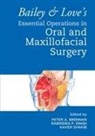 Peter A. (Department of Oral and Maxillof Brennan, Peter A. Brennan, Brennan Peter A., Kaveh Shakib, Rabindra Singh, Singh Rabindra - Bailey & Love''s Essential Operations in Oral & Maxillofacial Surgery