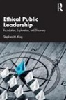 Stephen M. King, Stephen M. (Regent University King, King Stephen M. - Ethical Public Leadership