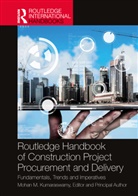 Mohan (University of Hong Kong) Kumaraswamy, Mohan Kumaraswamy - Routledge Handbook of Construction Project Procurement and Delivery