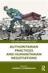 Andrew J Cunningham, Andrew J Cunningham - Authoritarian Practices and Humanitarian Negotiations