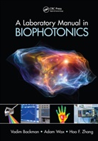 Vadim Backman, Vadim (Northwestern University Backman, Vadim Wax Backman, Backman Vadim, Adam Wax, Wax Adam... - Laboratory Manual in Biophotonics