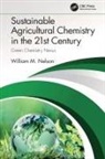 William Nelson, William (University of Illinois Nelson - Sustainable Agricultural Chemistry in the 21st Century