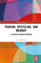 Sanem (Eskisehir Technical University Odabas, Sanem Odabasi, Sanem (Eskisehir Technical University Odabasi, Sanem Odabaşı - Fashion, Upcycling, and Memory