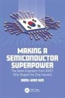 Dong-Won Kim, Dong-Won (Johns Hopkins University Kim, Kim Dong-Won - Making a Semiconductor Superpower
