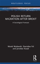 Stanislaw Fel, Stanisław Fel, Jaroslaw Kozak, Jarosław Kozak, Marek Wodawski, Marek (Catholic University of Lublin Wodawski - Polish Return Migration After Brexit