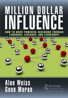 Gene Moran, Alan Weiss, Alan Moran Weiss - Million Dollar Influence