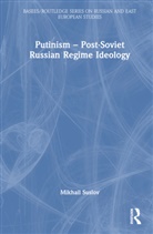 Mikhail Suslov, Suslov Mikhail - Putinism Post-Soviet Russian Regime Ideology