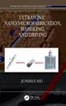 Junhui Hu, Hu Junhui - Ultrasonic Nano/microfabrication, Handling, and Driving