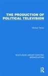 Michael Tracey, Tracey Michael - Production of Political Television
