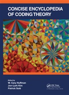 W. Cary (Loyola University Huffman, W. Cary Huffman, Huffman W. Cary, Jon-Lark Kim, Kim Jon-Lark, Patrick Solé - Concise Encyclopedia of Coding Theory