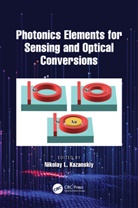 Nikolay L. Kazanskiy, Nikolay L. Kazanskiy - Photonics Elements for Sensing and Optical Conversions