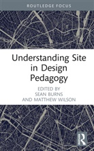 Sean Wilson Burns, Sean Burns, Burns Sean, Matthew Wilson - Understanding Site in Design Pedagogy