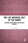 Carmen Florea - Late Medieval Cult of the Saints