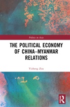 Yizheng Zou, Yizheng (Shenzhen University Zou - Political Economy of China-Myanmar Relations