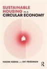AVI Friedman, Friedman Avi, Naomi Keena, Naomi Friedman Keena - Sustainable Housing in a Circular Economy