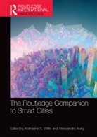 Katharine S. (Plymouth University Willis, Katharine S. Aurigi Willis, Alessandro Aurigi, Aurigi Alessandro, Katharine S. Willis, Willis Katharine S. - Routledge Companion to Smart Cities