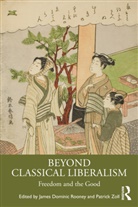 James Dominic Zoll Rooney, James Dominic Rooney, Patrick Zoll - Beyond Classical Liberalism