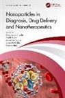 Divya Bajpai (Galgotias University Tripathy, Anjali Gupta, Gupta Anjali, Arvind Kumar Jain, Jain Arvind Kumar, Anuradha Mishra... - Nanoparticles in Diagnosis, Drug Delivery and Nanotherapeutics