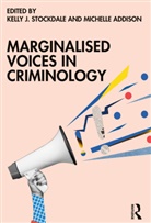 Kelly J. Addison Stockdale, Michelle Addison, Addison Michelle, Kelly J. Stockdale - Marginalised Voices in Criminology