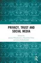 Joanna (Warsaw University of Life S Paliszkiewicz, Kuanchin Chen, Chen Kuanchin, Jerzy Goluchowski, Jerzy Gołuchowski, Joanna Paliszkiewicz - Privacy, Trust and Social Media