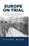 Istvan Deak, Istvan Naimark Deak, Deak Istvan, Norman M. Naimark, Naimark Norman M. - Europe on Trial
