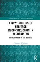 Constance Wyndham - New Politics of Heritage Reconstruction in Afghanistan
