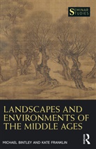 Michael Bintley, Michael Franklin Bintley, Bintley Michael, Kate Franklin, Franklin Kate - Landscapes and Environments of the Middle Ages