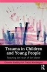 Christine Bradley, Christine Kinchington Bradley, Bradley Christine, Francia Kinchington - Trauma in Children and Young People