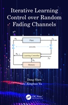 Dong Shen, Dong Yu Shen, Shen Dong, Xinghuo Yu, Yu Xinghuo - Iterative Learning Control Over Random Fading Channels