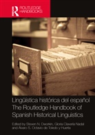 Steven N. Claveria Nadal Dworkin, Gloria Clavería Nadal, Steven N. Dworkin, Dworkin Steven N., Álvaro S. Octavio de Toledo y Huerta - Linguistica Historica Del Espanol; the Routledge Handbook of Spanish